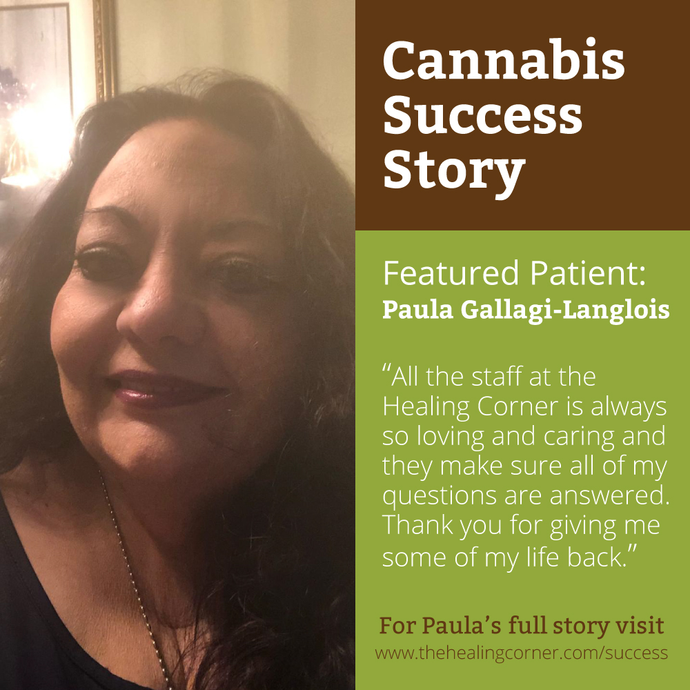 Featured Patient: Paula Gallagi-Langlois is quoted as saying "All the staff at the Healing Corner is always so loving and caring and they make sure all my questions are answered. Thank you for giving me some of my life back."